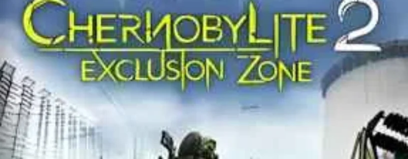 CHERNOBYLITE 2 EXCLUSION ZONE Free Download (v559)