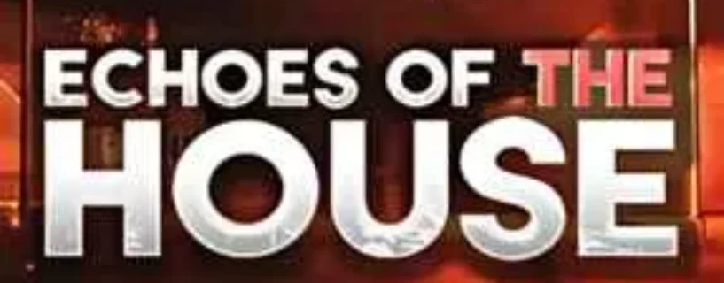 ECHOES OF THE HOUSE Free Download