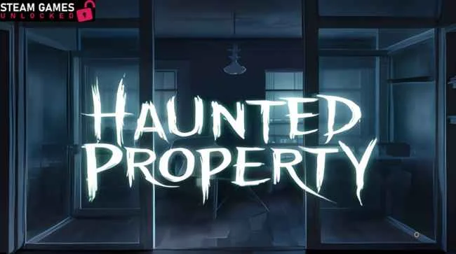 HAUNTED PROPERTY Free Download