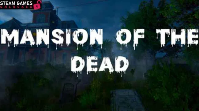 MANSION OF THE DEAD Free Download