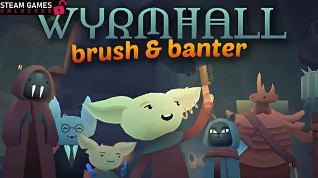 WYRMHALL BRUSH AND BANTER Free Download